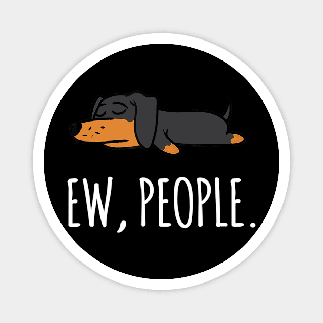 Ew People Dachshund Lazy Dog Magnet by Xamgi